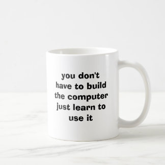 Sie müssen das computerjust nicht errichten kaffeetasse
