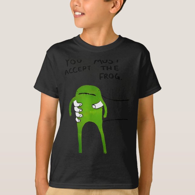 Sie müssen den Frosch lustigen Meme akzeptieren T-Shirt (Vorderseite)