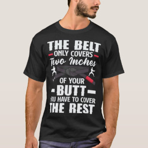 Sie müssen den Rest abdecken Aikido Karate Jiu Jit T-Shirt