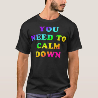 Sie müssen die helle Rainbow LGBTQ Gay Pri beruhig T-Shirt