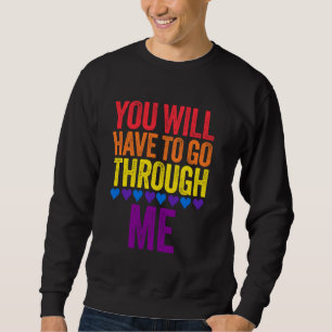 Sie müssen durch mich gehen LGBTQ Trans Pride F Sweatshirt