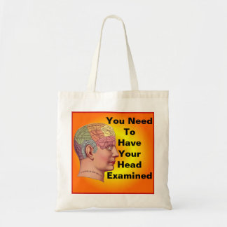 Sie müssen Ihre Kopf überprüfte Tasche haben