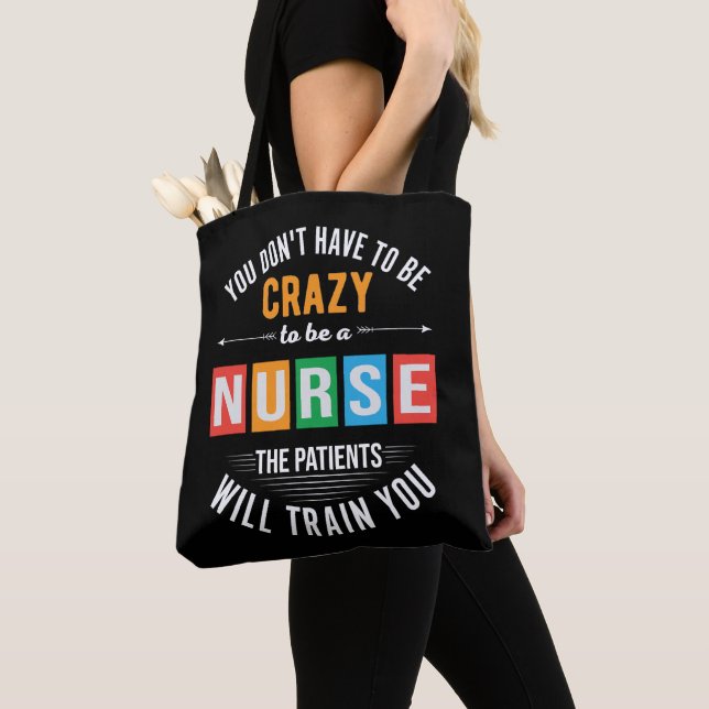 Sie müssen keine verrückte Krankenschwester sein Tasche (Von Nahem)