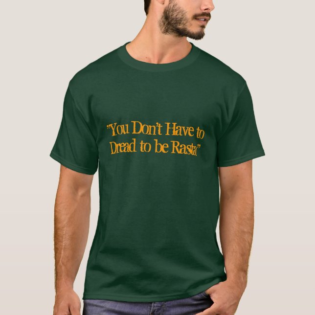 "Sie müssen nicht fürchten, um Rasta zu sein " T-Shirt (Vorderseite)