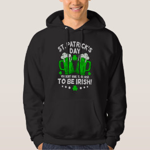 Sie müssen nicht irisch sein Trinken Sie am St Pa Hoodie