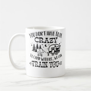 Sie Müssen Nicht Verrückt Sein, Um Mit Uns Zu Camp Kaffeetasse