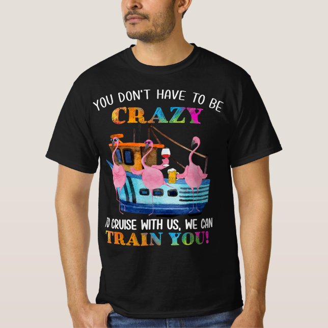 Sie müssen nicht verrückt sein, um uns Flamingo zu T-Shirt (Vorderseite)