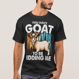 Sie Müssen Verrückt Sein Ziege Landwirtschaft T-Shirt