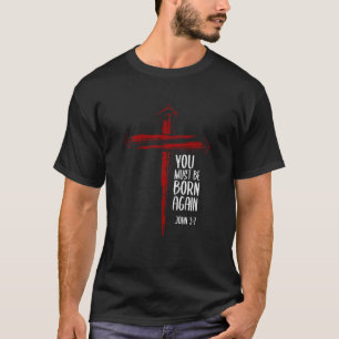 Sie müssen wiedergeborene christliche 3-Nägel-Kreu T-Shirt