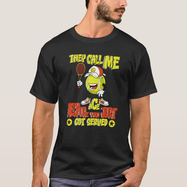 Sie nennen mich Ace, weil du gerade Tenni Got hast T-Shirt (Vorderseite)