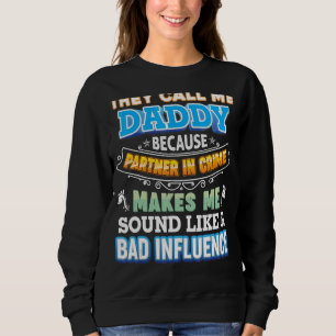 Sie nennen mich Daddy, weil Partner in einem krimi Sweatshirt