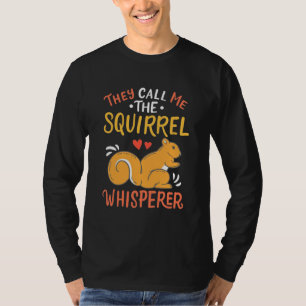 Sie nennen mich das Eichhörnchen Whispern T-Shirt
