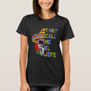 Sie nennen mich El Jefe Cinco De Mayo Mexican Fies T-Shirt