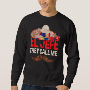 Sie nennen mich El Jefe Cinco De Mayo Party Sweatshirt