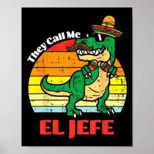 Sie nennen mich El Jefe Funny Dinosaur Cinco De Ma Poster