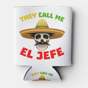 Sie nennen mich El Jefe Funny Skeleton mexikanisch Dosenkühler