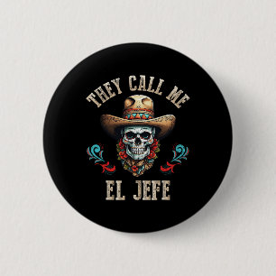 Sie nennen mich El Jefe lustigen mexikanischen Sch Button