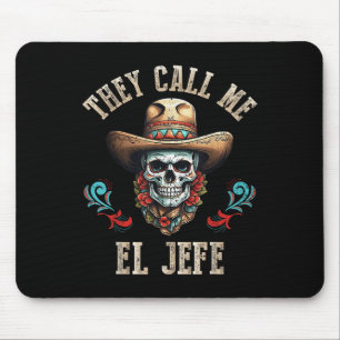 Sie nennen mich El Jefe lustigen mexikanischen Sch Mousepad