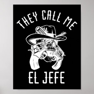 Sie nennen mich El Jefe mexikanischer Boss Chef Me Poster