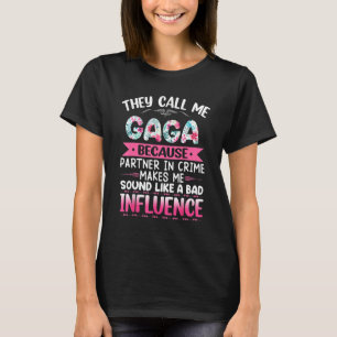 Sie nennen mich GAGA, weil Partner in kriminellen  T-Shirt