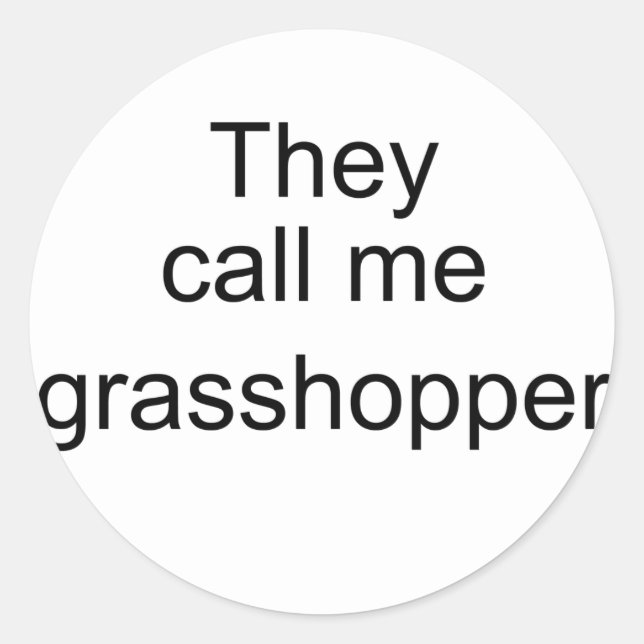 Sie nennen mich Grasshopper Runder Aufkleber (Vorderseite)