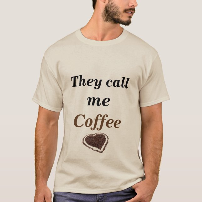 Sie nennen mich Kaffee-T - Shirt (Vorderseite)