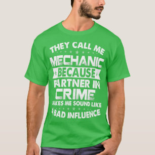 Sie nennen mich Mechanik, weil der Partner Mechani T-Shirt
