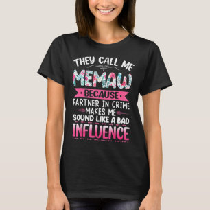 Sie nennen mich Memaw, weil Partner in Kriminalmut T-Shirt