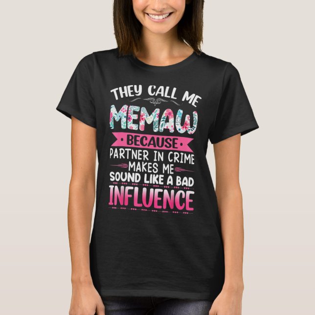 Sie nennen mich Memaw, weil Partner in Kriminalmut T-Shirt (Vorderseite)
