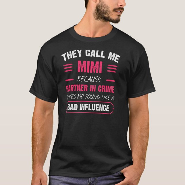 Sie nennen mich Mimi, weil Partner in Crime Funny  T-Shirt (Vorderseite)