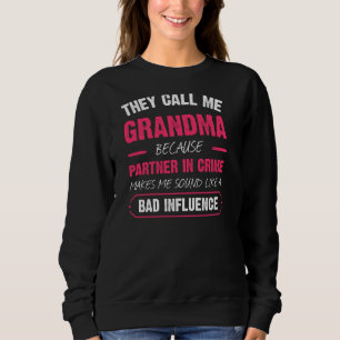 Sie nennen mich Oma, weil Partner von Kriminalität Sweatshirt