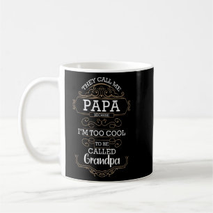 Sie nennen mich Papa, weil ich zu Cool bin, groß z Kaffeetasse