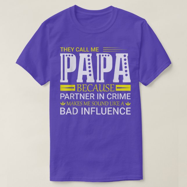 Sie nennen mich Papa, weil Partner in Verbrechensg T-Shirt (Design vorne)