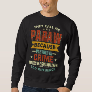 Sie nennen mich Papaw, weil Partner des Verbrecher Sweatshirt