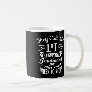 Sie nennen mich Pi Symbol Pi Tag Niedliche lustige Kaffeetasse