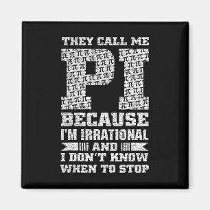 Sie nennen mich Pi, weil ich irrational bin und ic Magnet