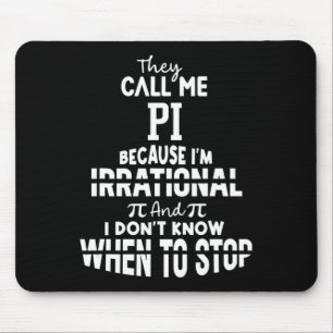 Sie nennen mich Pi, weil ich irrationale Mathemati Mousepad