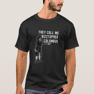 Sie nennen mich Rizztopher Columbus Rizz Christoph T-Shirt