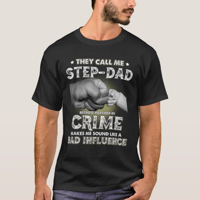Sie nennen mich Step-Vater, weil Partner in Crime  T-Shirt (Vorderseite)