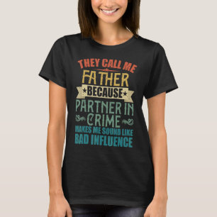 Sie nennen mich Vater, weil Partner im Verbrechen T-Shirt