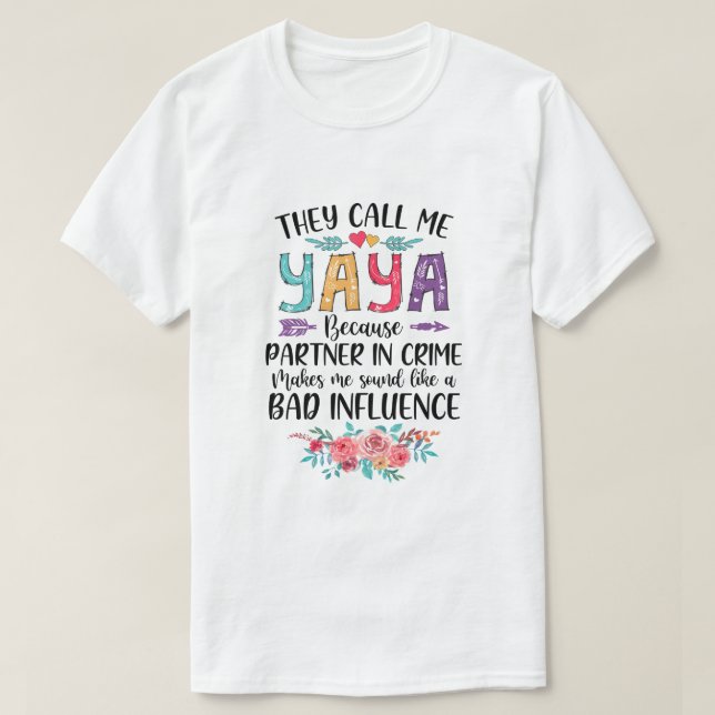 Sie nennen mich Yaya, weil Partner in kriminellen  T-Shirt (Design vorne)