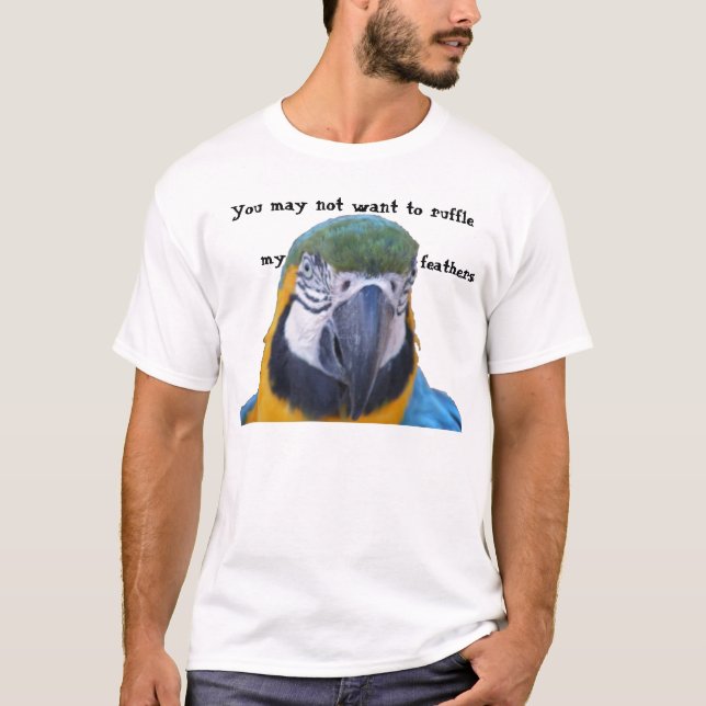 Sie nicht wollten meine Federn kräuseln T-Shirt (Vorderseite)