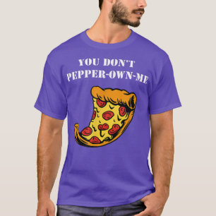 Sie Pfeffer Own Me Pun Funny Sprichwort Pepperoni T-Shirt