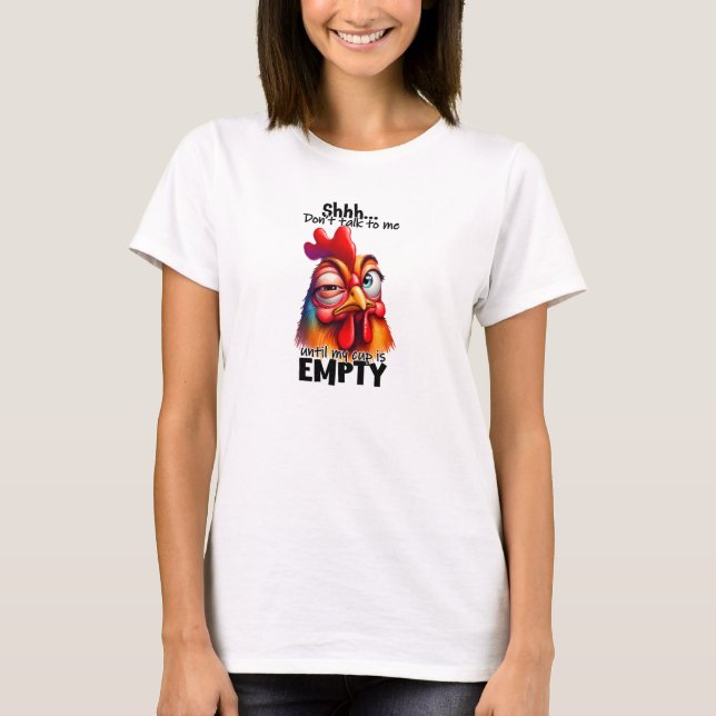 Sie redet nicht mit mir, einem verärgerten Hahn T-Shirt (Vorderseite)