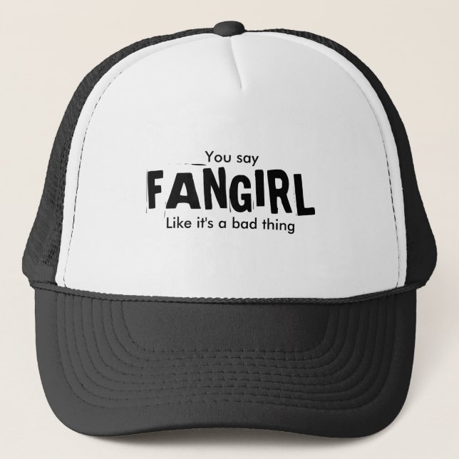 Sie sagen, FANGIRL, wie es sind eine schlechte Truckerkappe (Vorderseite)