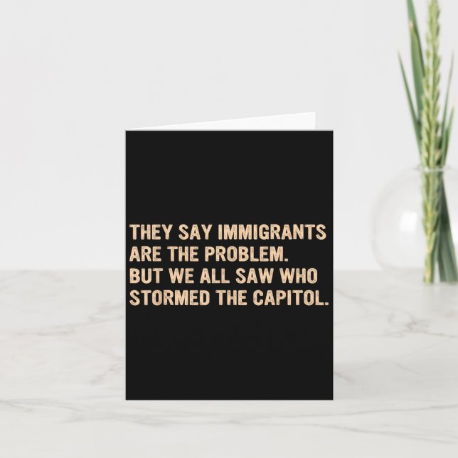 Sie sagen, Immigranten seien das Problem. Karte (Vorderseite)