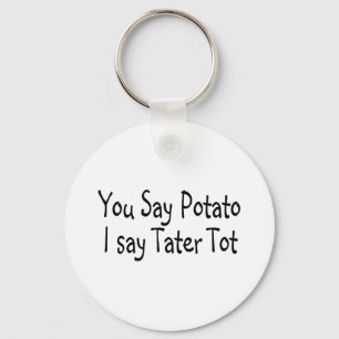 Sie sagen Kartoffel, die ich Tater Knirps sage Schlüsselanhänger