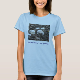 Sie sagen "Muschel," sage ich "Quahog." T-Shirt