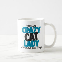 Sie sagen verrückte Katzendame wie sein eine Kaffeetasse