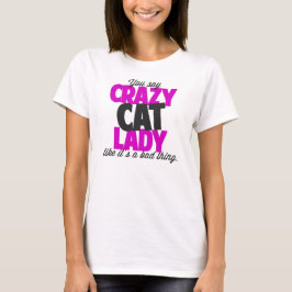 Sie sagen verrückte Katzendame wie sein eine T-Shirt